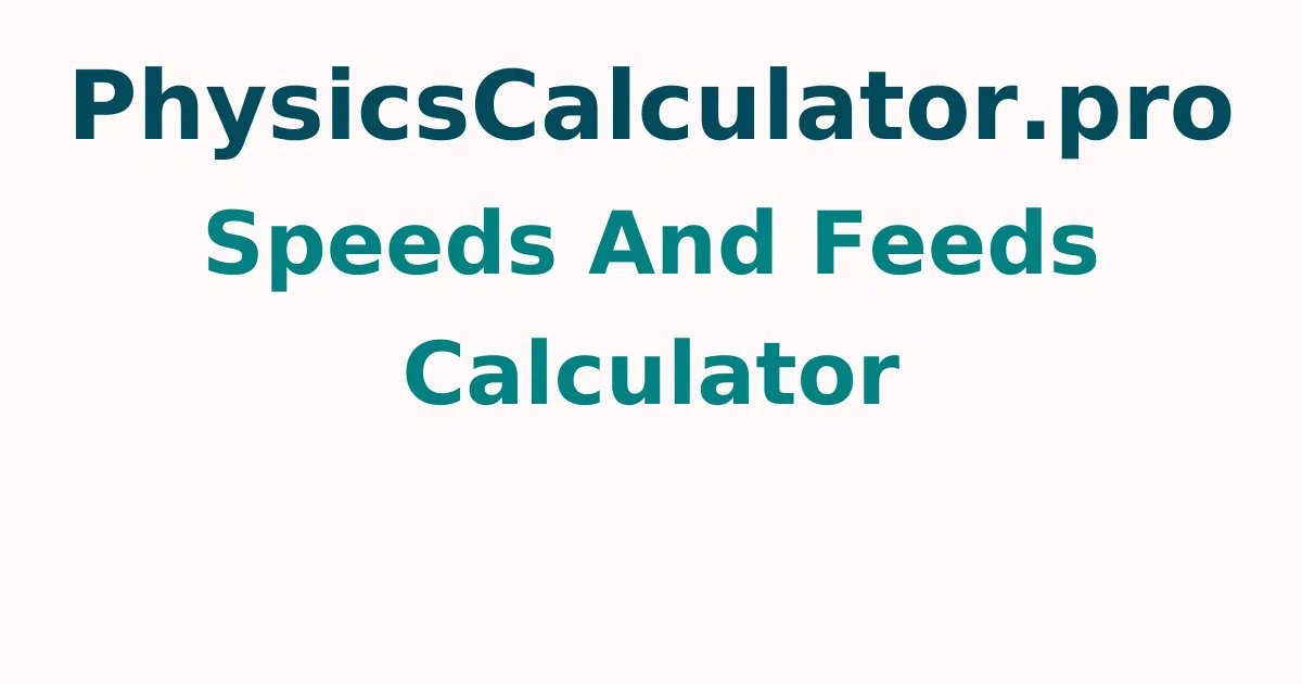 Speeds and Feeds Calculator